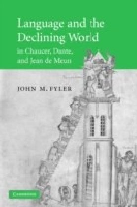 Language and the Declining World in Chaucer, Dante, and Jean de Meun