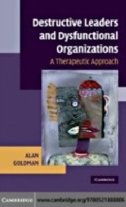 Destructive Leaders and Dysfunctional Organizations
