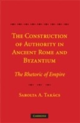 Construction of Authority in Ancient Rome and Byzantium