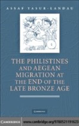 Philistines and Aegean Migration at the End of the Late Bronze Age