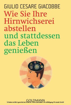 Wie Sie Ihre Hirnwichserei abstellen und stattdessen das Leben genießen