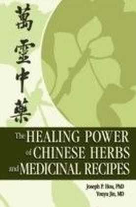 Healing Power of Chinese Herbs and Medicinal Recipes