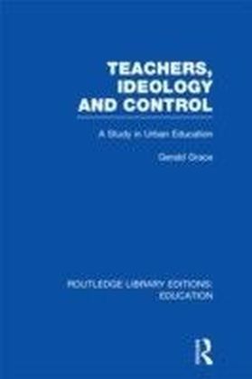 Teachers, Ideology and Control (RLE Edu N)