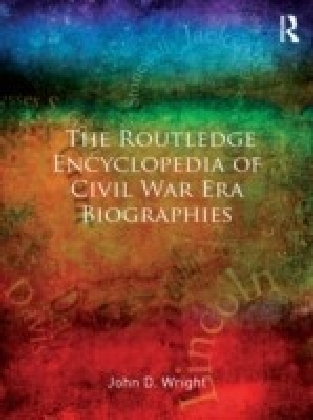 Routledge Encyclopedia of Civil War Era Biographies