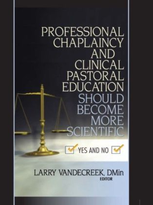 Professional Chaplaincy and Clinical Pastoral Education Should Become More Scientific