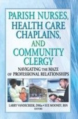 Parish Nurses Health Care Chaplains and Community Clergy