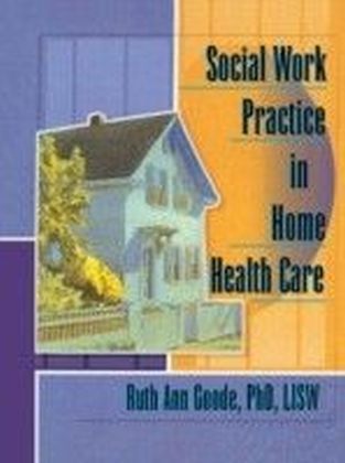 Social Work Practice in Home Health Care