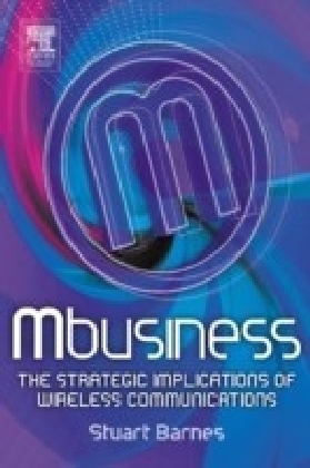 Mbusiness: The Strategic Implications of Mobile Communications