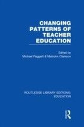 Changing Patterns of Teacher Education (RLE Edu N)