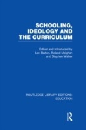 Schooling, Ideology and the Curriculum (RLE Edu L)