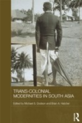Trans-Colonial Modernities in South Asia