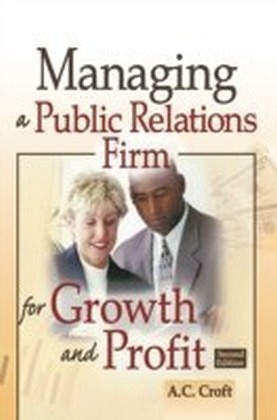 Managing a Public Relations Firm for Growth and Profit, Second Edition
