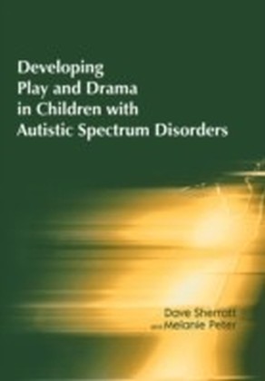 Developing Play and Drama in Children with Autistic Spectrum Disorders