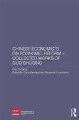 Chinese Economists on Economic Reform - Collected Works of Guo Shuqing
