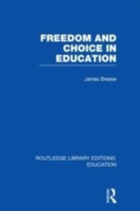Freedom and Choice in Education (RLE Edu K)