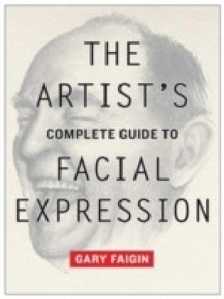 Artist's Complete Guide to Facial Expression