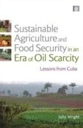 Sustainable Agriculture and Food Security in an Era of Oil Scarcity