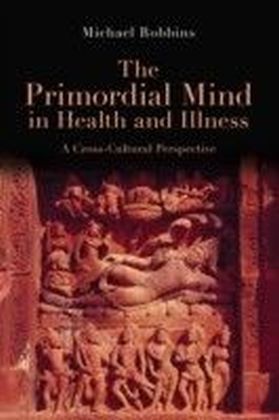 Primordial Mind in Health and Illness