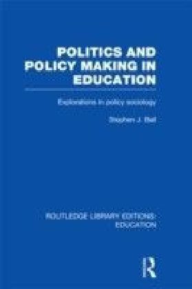 Politics and Policy Making in Education (RLE Edu D)