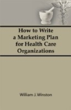 How To Write a Marketing Plan for Health Care Organizations