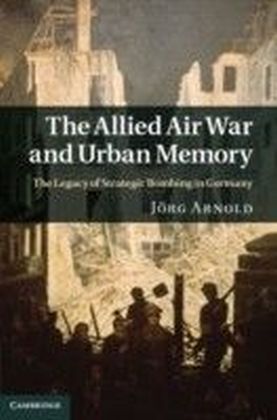 Allied Air War and Urban Memory