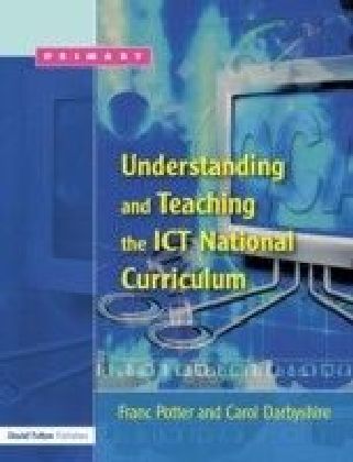 Understanding and Teaching the ICT National Curriculum
