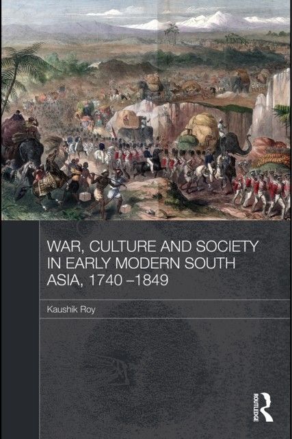 War, Culture and Society in Early Modern South Asia, 1740-1849 main product photo