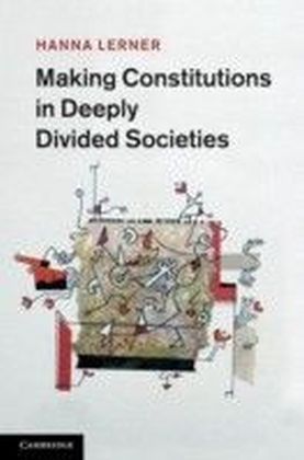 Making Constitutions in Deeply Divided Societies main product photo