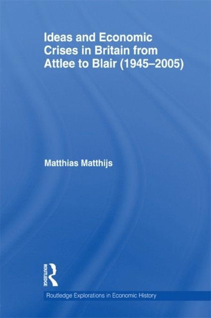 Ideas and Economic Crises in Britain from Attlee to Blair (1945-2005) main product photo