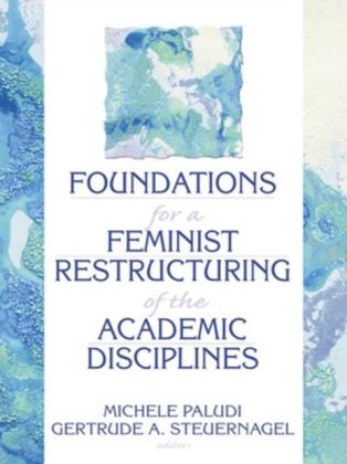 Foundations for a Feminist Restructuring of the Academic Disciplines