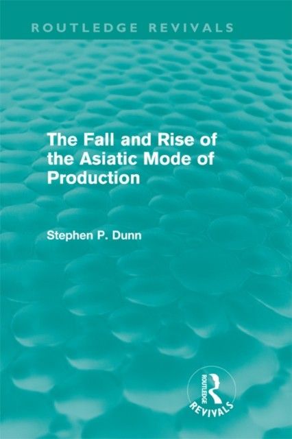 Fall and Rise of the Asiatic Mode of Production (Routledge Revivals) main product photo