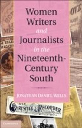 Women Writers and Journalists in the Nineteenth-Century South