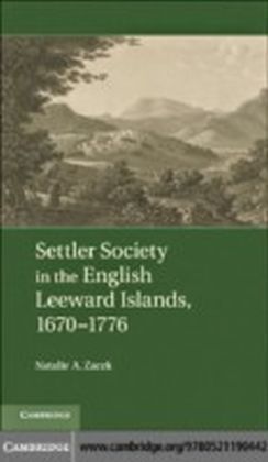 Settler Society in the English Leeward Islands, 1670-1776