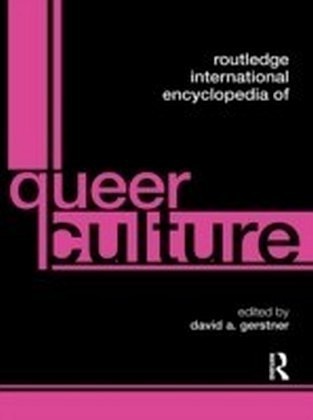 Routledge International Encyclopedia of Queer Culture
