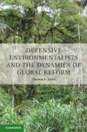 Defensive Environmentalists and the Dynamics of Global Reform