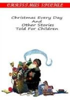 Christmas Every Day And Other Stories