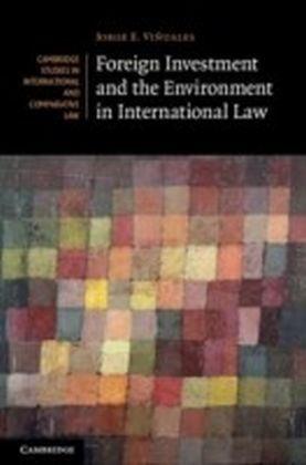 Foreign Investment and the Environment in International Law