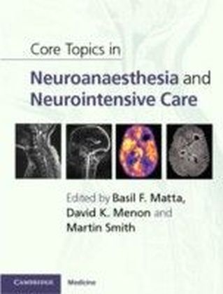 Core Topics in Neuroanaesthesia and Neurointensive Care