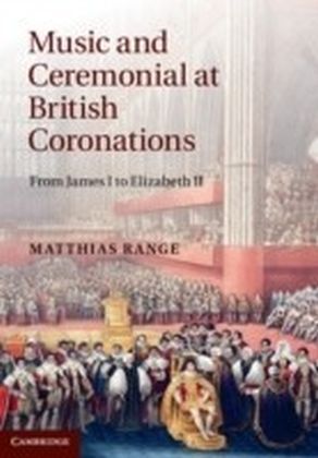 Music and Ceremonial at British Coronations