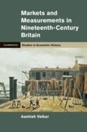 Markets and Measurements in Nineteenth-Century Britain