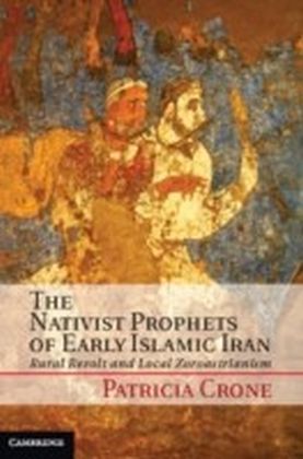 Nativist Prophets of Early Islamic Iran