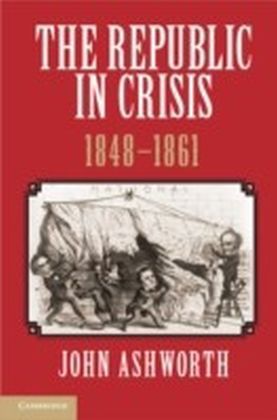 Republic in Crisis, 1848-1861