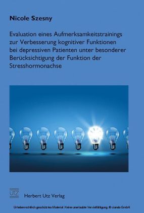 Evaluation eines Aufmerksamkeitstrainings zur Verbesserung kognitiver Funktionen bei depressiven Patienten unter besonderer Berücksichtigung der Funktion der Stresshormonachse