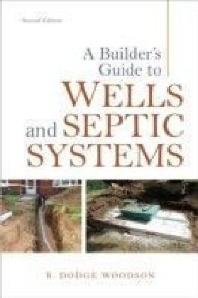 Builder's Guide to Wells and Septic Systems, Second Edition