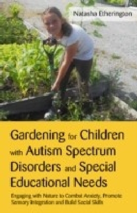 Gardening for Children with Autism Spectrum Disorders and Special Educational Needs