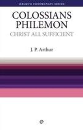 Christ All Sufficient - Colossians & Philemon