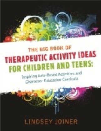 Big Book of Therapeutic Activity Ideas for Children and Teens