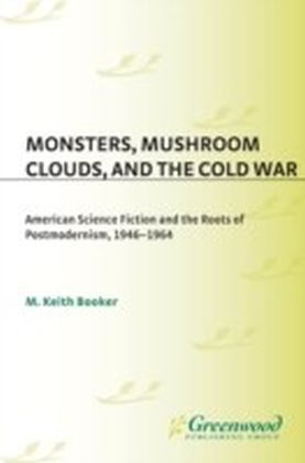 Monsters, Mushroom Clouds, and the Cold War