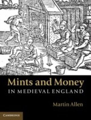 Mints and Money in Medieval England