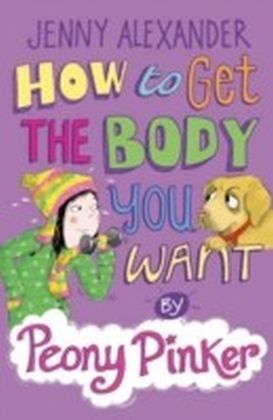 How to Get the Body you Want by Peony Pinker main product photo